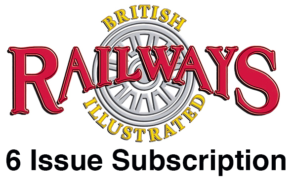 Guideline Publications Ltd British Railways Illustrated  6 MONTH SUBSCRIPTION ~PLEASE note if you are renewing your subscription you have to login or register first 